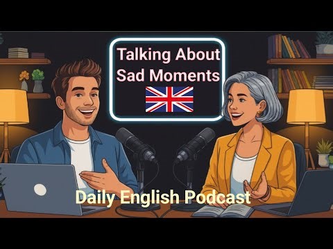 How to Talk About Sad Moments in English | Expressing Sad Feelings in English