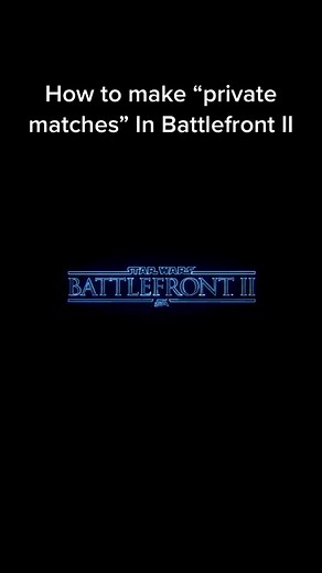 Private Battlefront 2 Lobbies: Tutorial for Private Matches