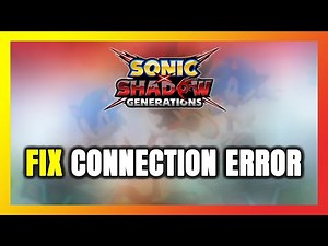 How to FIX SONIC X SHADOW GENERATIONS Connection Error / Server Error!