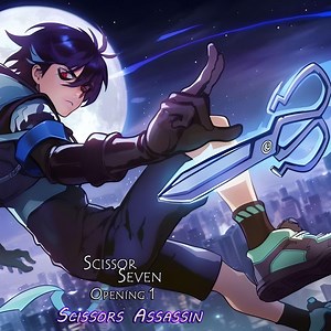 Scissor Seven Opening 1 (Scissors Assassin) - Just Let That Sh*t Go: Song Lyrics, Music Videos & Concerts