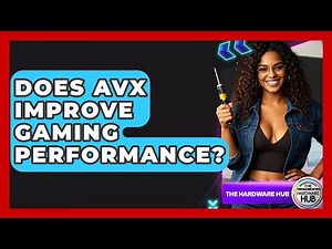 Does AVX Improve Gaming Performance? - The Hardware Hub