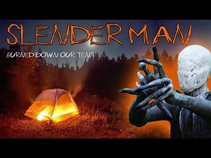 SLENDER MAN BURNT OUR TENT CAUGHT ON CAMERA (SLENDER MAN EXPERIMENT PART 6) GONE WRONG