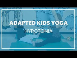 Adapted Kids Yoga - Hypotonia