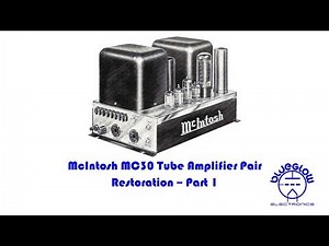 McIntosh MC30 Tube Amplifier Pair Restoration - Part 1