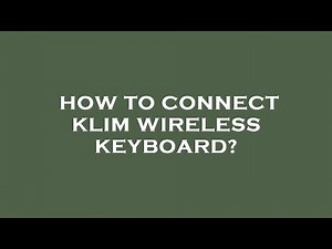 How to connect klim wireless keyboard?