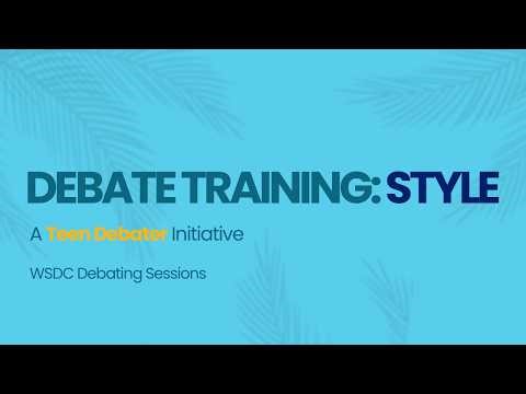 Debate Training: Style | WSDC Debating Sessions
