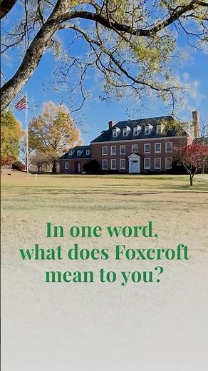 In one word, what does Foxcroft mean to you?