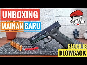 Unboxing Mainan baru Glock 18 Spring Blowback - Educational toys