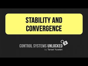 Stability and Convergence (Control Systems Unlocked: Lecture 06)