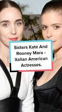 Sisters Kate And Rooney Mara - Italian American Actresses.