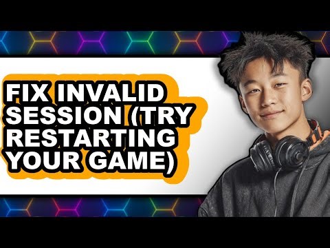 How to Fix Invalid Session (try Restarting Your Game) - Full Guide