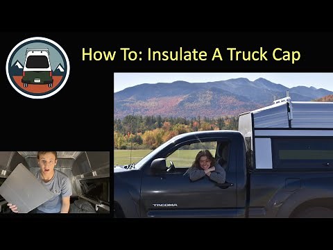 DIY Truck Cap Camper: Ep.1 - Insulation