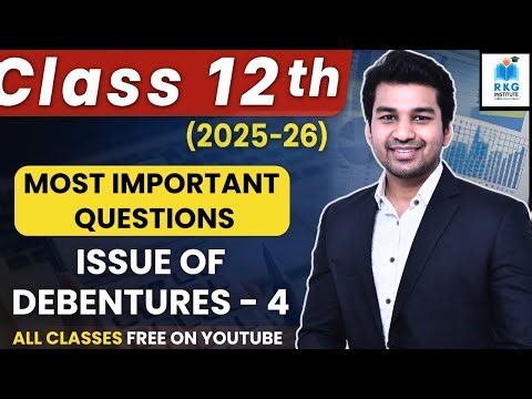 Most Important Questions (Complete Chapter) | Issue of Debentures - 4 | Class 12 | Accounts