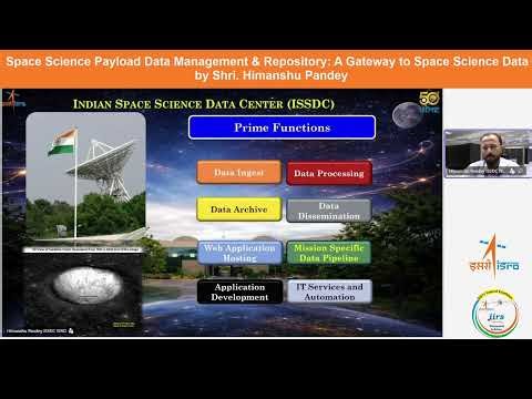 Space Science Payload Data Management & Repository:A Gateway to Space Science Data by Shri. Himanshu