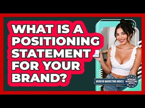 What Is A Positioning Statement For Your Brand? - Modern Marketing Moves