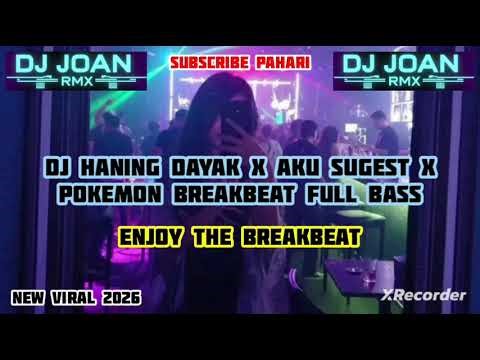 DJ HANING DAYAK X AKU SUGEST X POKEMON BREAKBEAT FULL BASS VIRAL 2026
