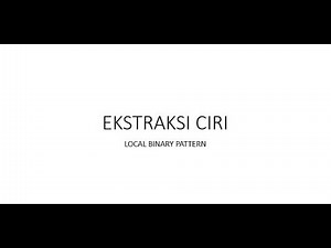Ekstraksi Ciri Tekstur: Local Binary Pattern