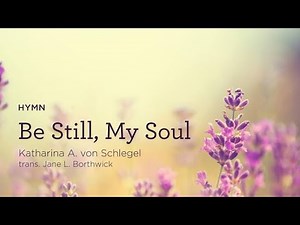 Be Still my Soul - Hymn