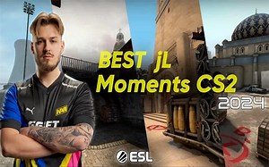【ESL-CS出品】jL - 2024最佳时刻 l CS2