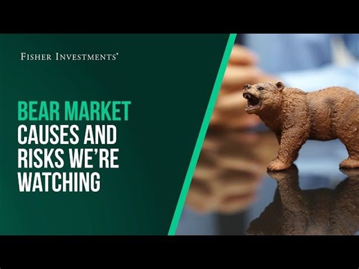 Fisher Investments Explains | Bear Market Causes and Risks We’re Watching | Fisher Investments