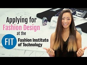 Part 1 - Applying for Fashion Design at the Fashion Institute of Technology