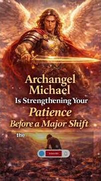 🔥✨️Archangel Michael Is Strengthening Your Patience #archangel #faithoverfear #motivation