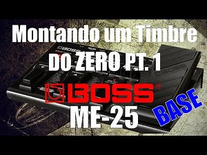 VÍDEO MANUAL PT1. Montando um TIMBRE do ZERO com a BOSS ME-25 para Guitarra Base.