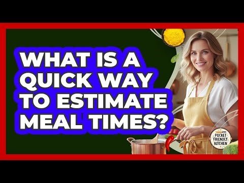 What Is a Quick Way to Estimate Meal Times?