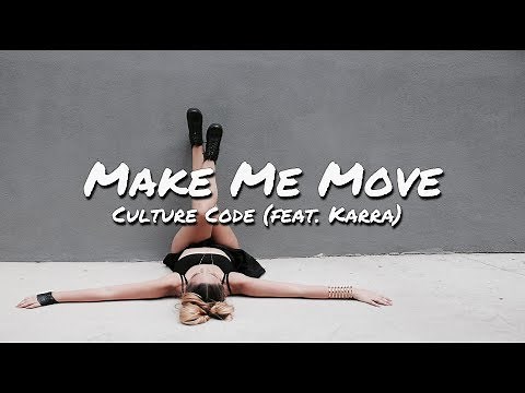 Culture Code - Make Me Move (feat. Karra) (Lyrics)