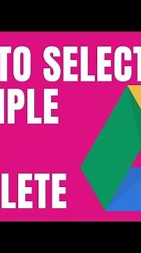 How to select multiple files in google drive for deleting?