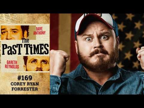Corey Ryan Forrester I The Past Times Ep. 169