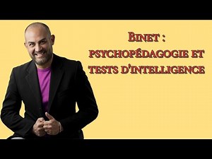 Binet: psychopédagogie et tests d'intelligence