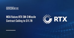 MDA Raises RTX SM-3 Missile Contract Ceiling to $11.74B - GovCon Wire