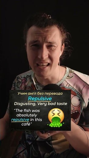 Repulsive = disgusting, something that has a very bad taste or smell