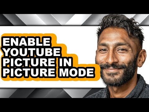 How to Enable Youtube Picture in Picture Mode (full Guide)
