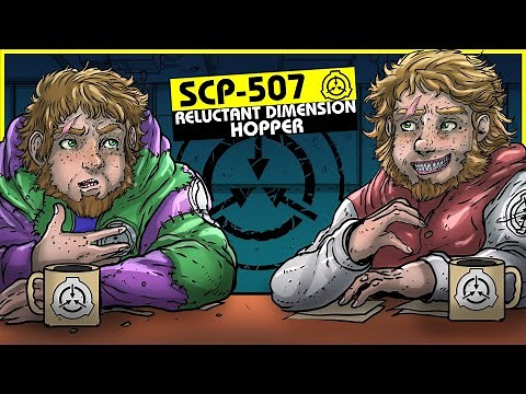 SCP-507 | Reluctant Dimension Hopper (SCP Orientation)