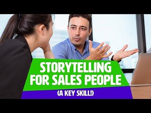 Storytelling For Sales People (A Key Skill!)