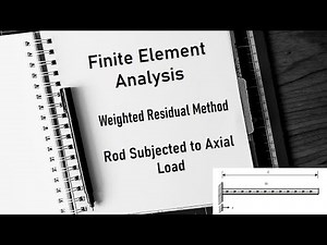 Uniform rod subjected to Axial Load | Weighted Residual Method | FEA