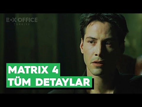 Matrix 4 için hazır mıyız? Filmle ilgili tüm detaylar burada...