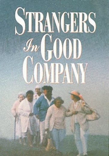 Strangers in Good Company (1990)