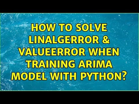 How to solve LinAlgError & ValueError when training arima model with Python?