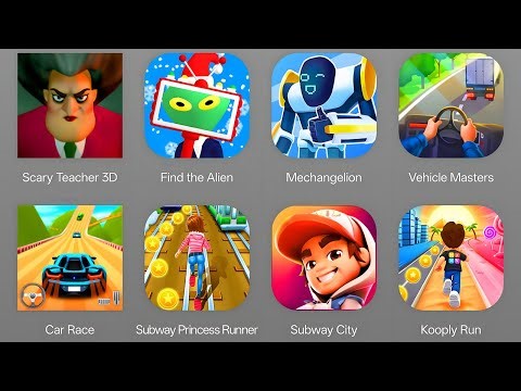 Scary Teacher 3D, Find The Alien, Mechangelion, Vehicle Masters, Car Race, Subway Princess Runner