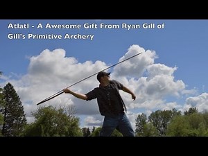 Atlatl - An Awesome Gift from Ryan Gill of Gill's Primitive Archery