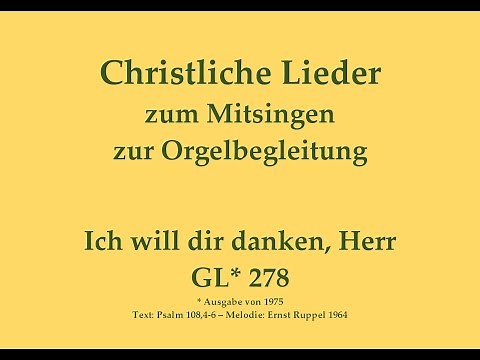 Ich will dir danken, Herr EG 291 / GL* 278 – Danklied zum Mitsingen mit Orgelbegleitung