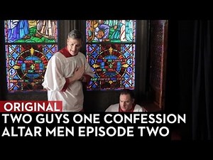 Two Guys One Confession: Altar Men Episode 2