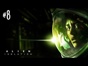 ALIEN ISOLATION Gameplay Walkthrough Part 8 FULL GAME [1080p 60FPS PC] - No Commentary