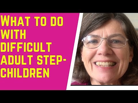 What to do with DIFFICULT ADULT step-children