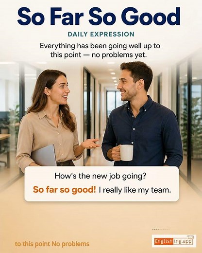So Far So Good: English expression meaning and example