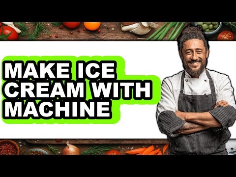 How To Make Ice Cream With Machine - Full Guide