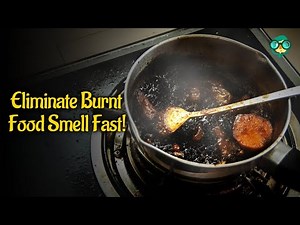 How to Get Burnt Food Smell Out of House- Quick, Easy & Effective Odor Removal Tips!